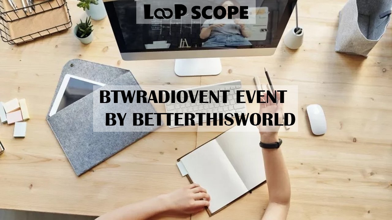 BTWRadiovent Event by BetterThisWorld