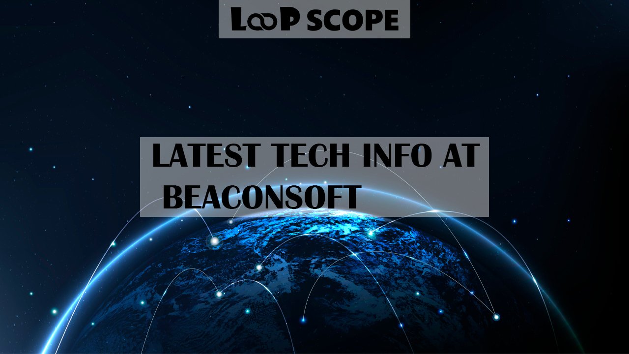 Latest Tech Info at Beaconsoft