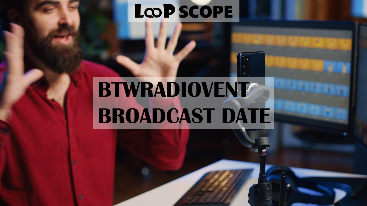 BTWRadiovent Broadcast Date